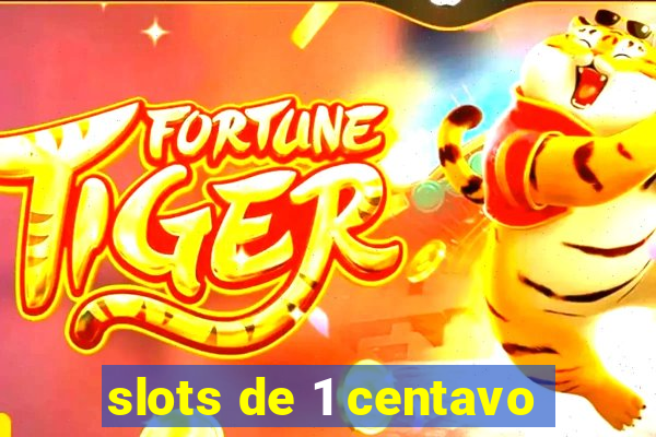 slots de 1 centavo